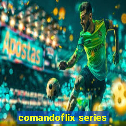 comandoflix series